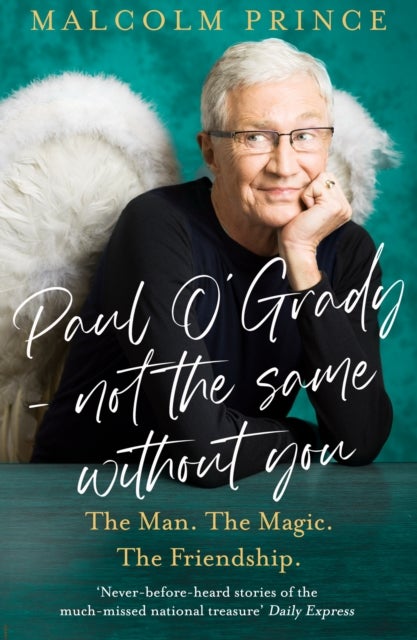 Paul O’Grady – Not The Same Without You - The Man. the Magic. the Friendship.
