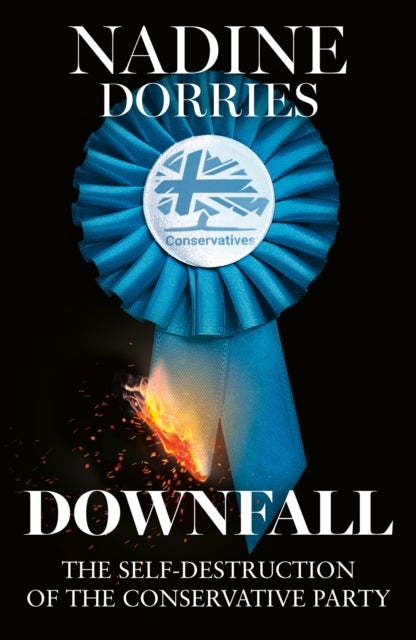 Downfall - The Self-Destruction of the Conservative Party