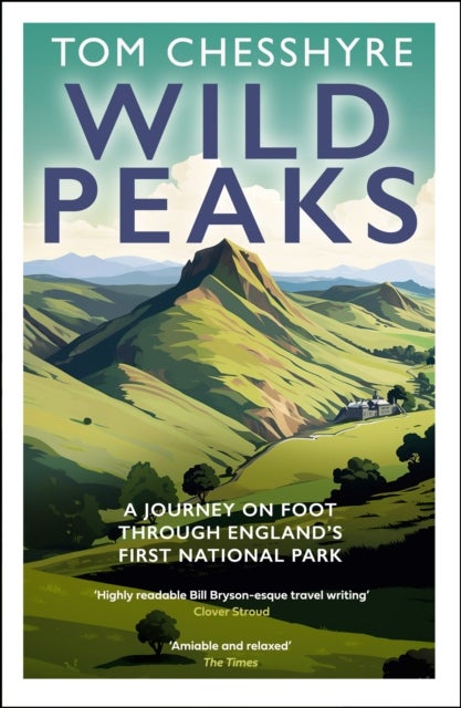Wild Peaks - A Journey on Foot Through England’s First National Park