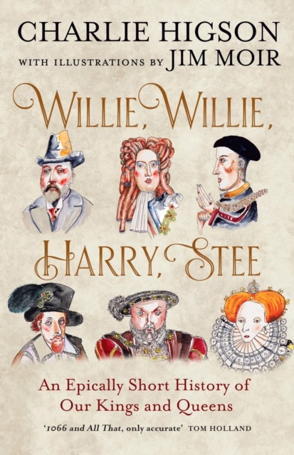 Willie, Willie, Harry, Stee - An Epically Short History of Our Kings and Queens