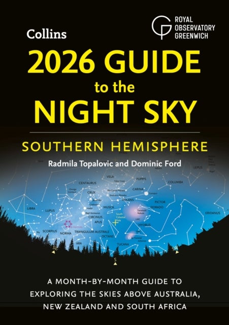 2026 Guide to the Night Sky Southern Hemisphere - A Month-by-Month Guide to Exploring the Skies Above Australia, New Zealand and South Africa