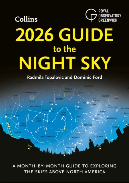 2026 Guide to the Night Sky - A Month-by-Month Guide to Exploring the Skies Above North America