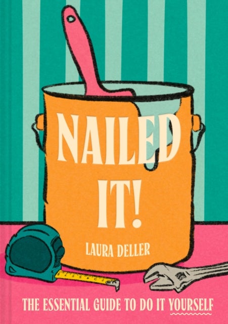 Nailed It! - The Essential Guide to Do it Yourself