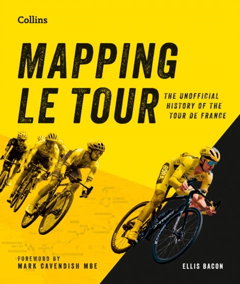 Mapping Le Tour - An Illustrated Guide to Over 100 Years of France’s Most Famous Cycling Race