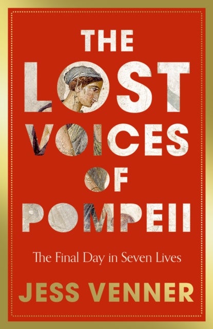 The Lost Voices of Pompeii - The Final Day in Seven Lives