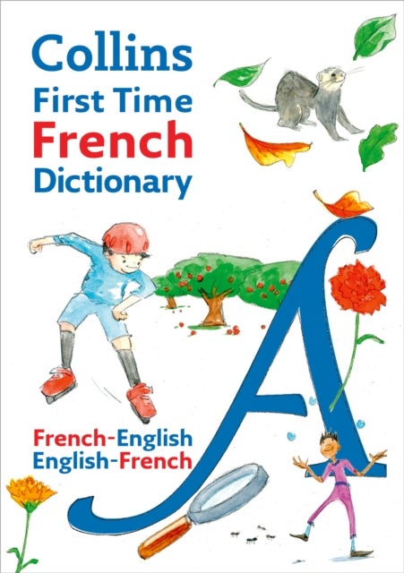 Collins First Time French Dictionary - Illustrated dictionary for ages 7+