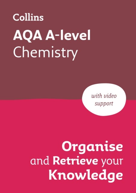 AQA A-level Chemistry Organise and Retrieve Your Knowledge