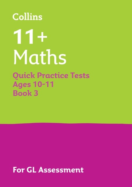 11+ Maths Quick Practice Tests Age 10-11 (Year 6) Book 3 - For the 2026 Gl Assessment Tests