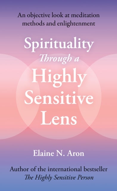 Spirituality Through a Highly Sensitive Lens - An Objective Look at Meditation Methods and Enlightenment