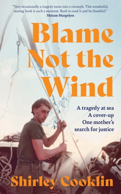 Blame Not the Wind - A Tragedy at Sea. a Cover-Up. One Mother’s Search for Justice.