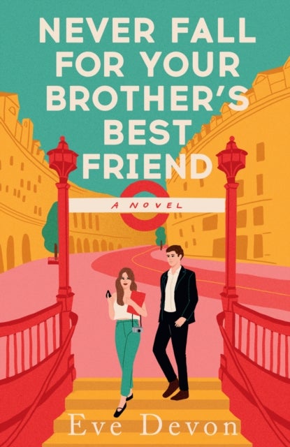 Never Fall For Your Brother’s Best Friend