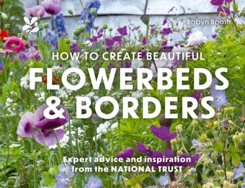 How to Create Beautiful Flowerbeds and Borders - Expert Advice and Inspiration from the National Trust
