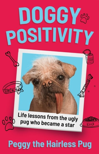 Doggy Positivity - Life Lessons from Britain’s Ugliest Dog