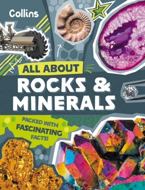 Rocks and Minerals - Discover Fascinating Facts About Gemstones, Fossils and Other Precious Treasures