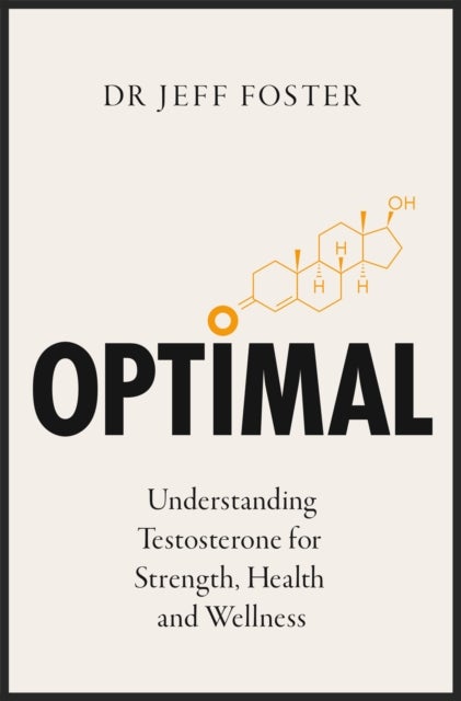 Optimal - Understanding Testosterone for Strength, Health and Wellness