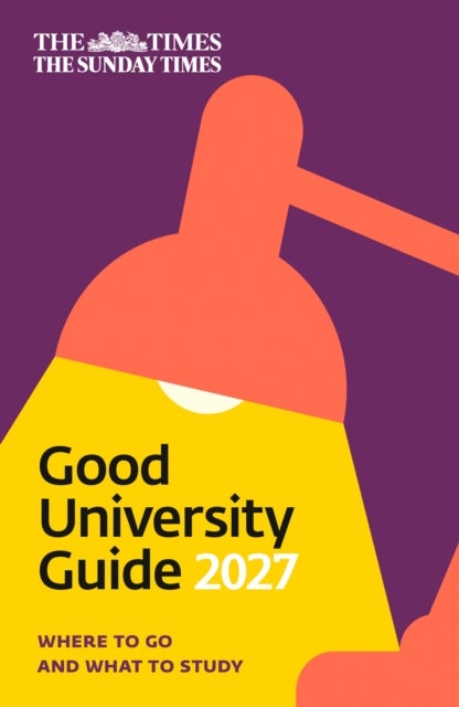 The Times Good University Guide 2027 - Where to Go and What to Study