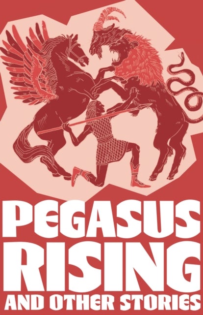 Pegasus Rising and Other Stories - Complete the Code Anthology 4