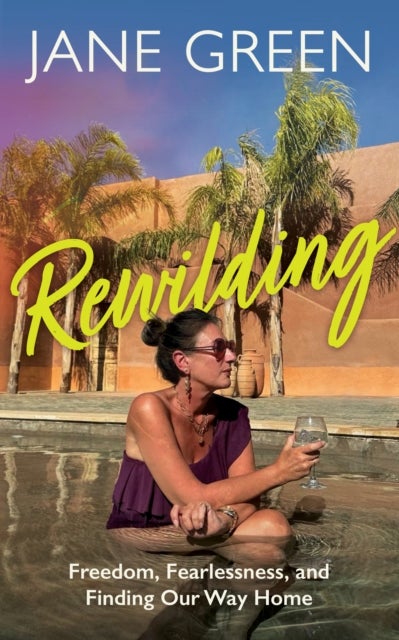 Rewilding - Freedom, Friendship and Finding Our Way Home