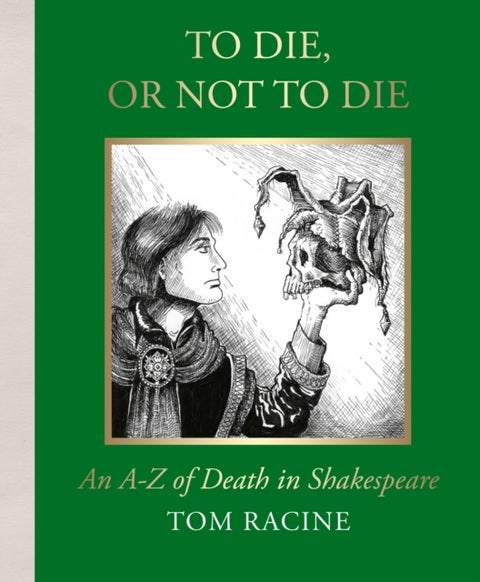 To Die or Not to Die? - An A-Z of Death in Shakespeare
