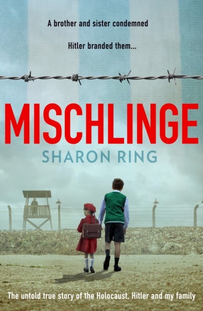 Mischlinge - The Untold True Story of the Holocaust, Hitler and My Family