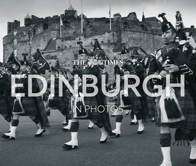 The Times Edinburgh in Photos - A History of Scotland’s Capital Through the Camera Lens
