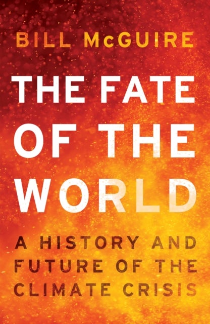 The Fate of the World - A History and Future of the Climate Crisis