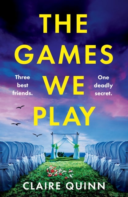 The Games We Play - Three Best Friends. One Deadly Secret.
