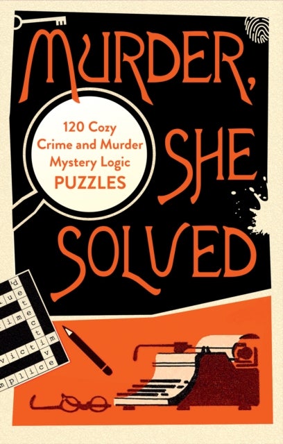 Murder, She Solved - 120 Cozy Crime and Murder Mystery Logic Puzzles