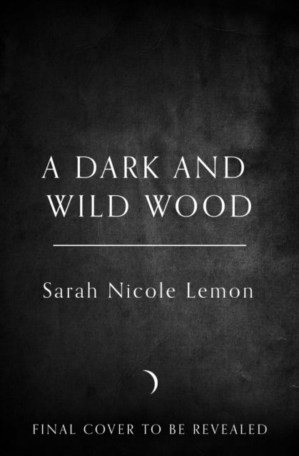 A Dark and Wild Wood