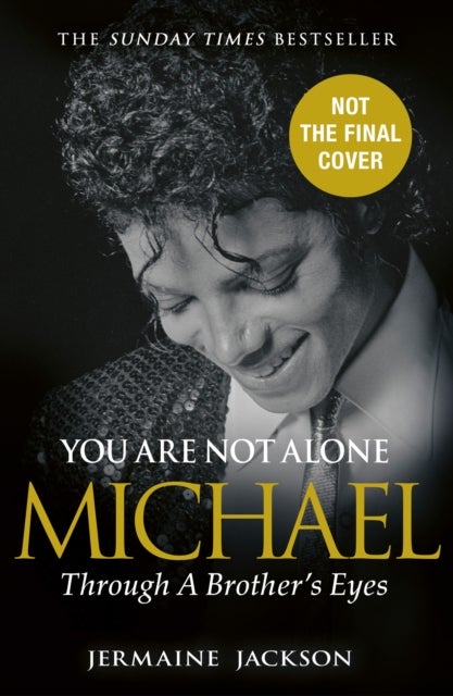 You Are Not Alone - Michael, Through a Brother’s Eyes