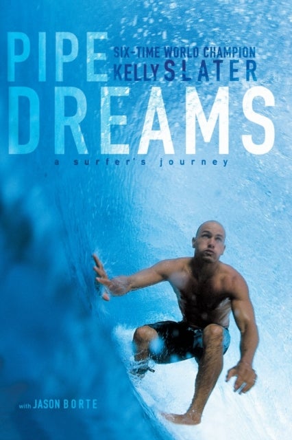 Pipe Dreams - A Surfer's Journey