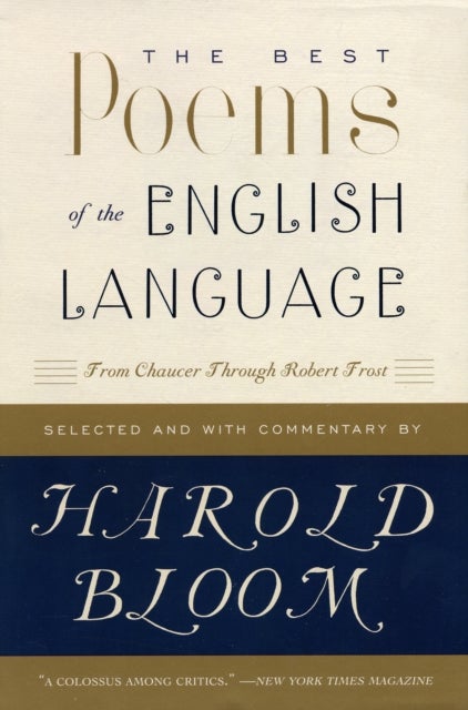 The Best Poems of the English Language - From Chaucer Through Robert Frost