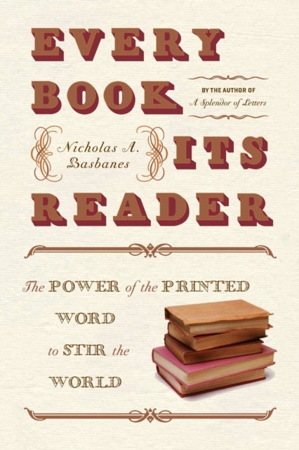 Every Book Its Reader - The Power of the Printed Word to Stir the World