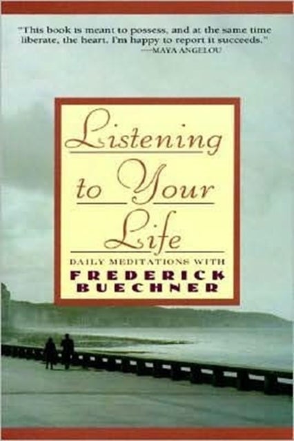 Listen to Your Life - Daily Meditations with Frederick Buechner