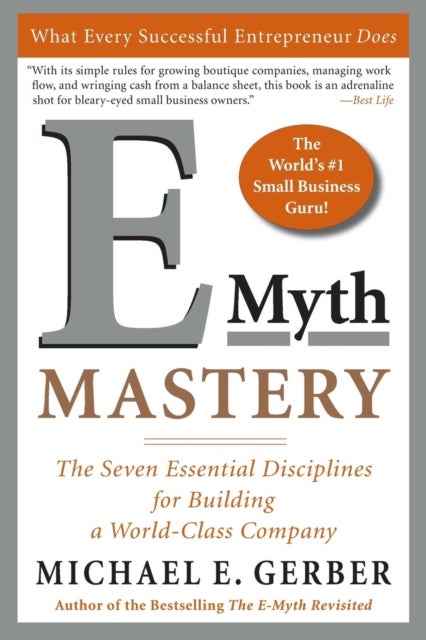 E-Myth Mastery - The Seven Essential Disciplines for Building a World-Class Company
