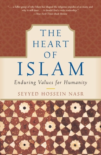 The Heart of Islam - Enduring Values for Humanity
