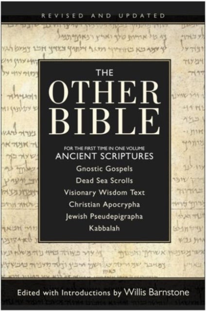 The Other Bible: For The First Time In One Volume: Ancient Scriptures - For The First Time In One Volume: Ancient Scriptures