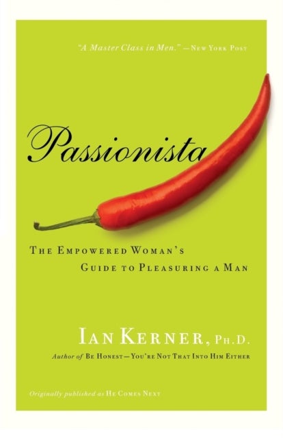 Passionista - The Empowered Woman's Guide to Pleasuring a Man