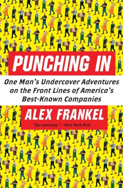 Punching In - One Man's Undercover Adventures on the Front Lines of America's Best-Known Companies