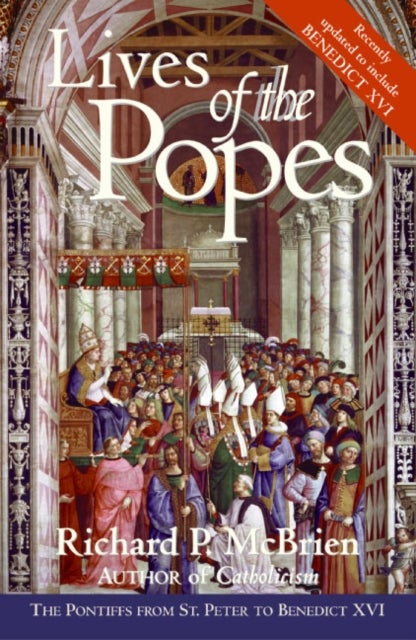 Lives Of The Popes: The Pontiffs From St Peter To Benedict XVI - The Pontiffs From St Peter To Benedict XVI