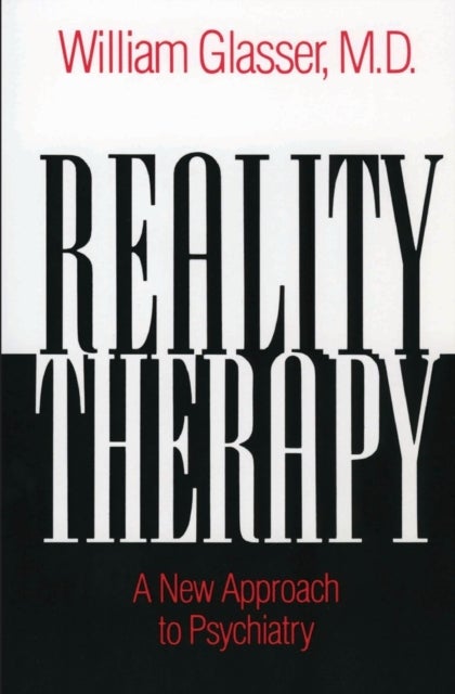 Reality Therapy - A New Approach to Psychiatry