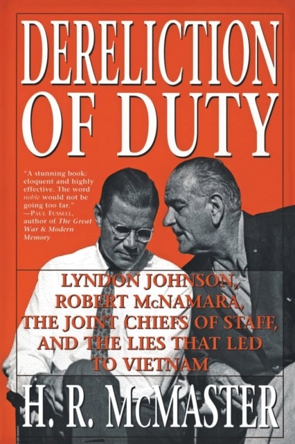Dereliction of Duty - Johnson, McNamara, the Joint Chiefs of Staff, and the Lies That Led to Vietnam