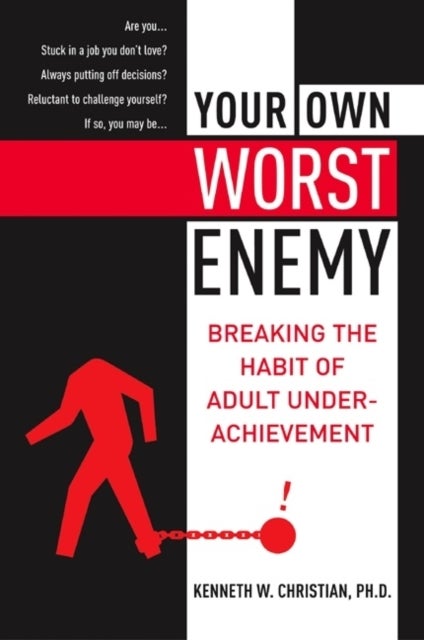 Your Own Worst Enemy - Breaking the Habit of Adult Underachievement