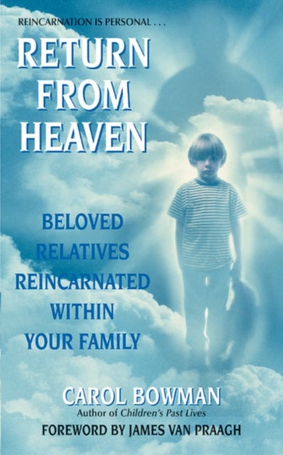 Return From Heaven - Beloved Relatives Reincarnated Within Your Family