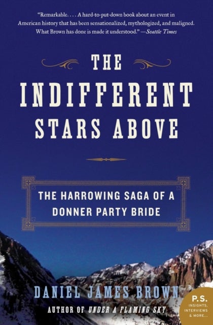 Indifferent Stars Above: The Harrowing Saga of a Donner Party Bride - The Harrowing Saga of a Donner Party Bride