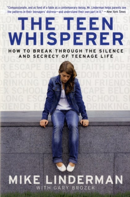 The Teen Whisperer - How to Break through the Silence and Secrecy of Teenage Life