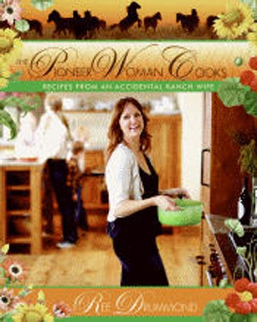 The Pioneer Woman Cooks - Recipes from an Accidental Country Girl
