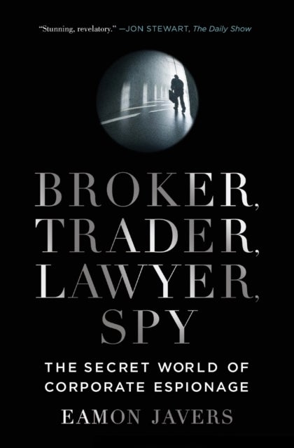 Broker, Trader, Lawyer, Spy - The Secret World of Corporate Espionage