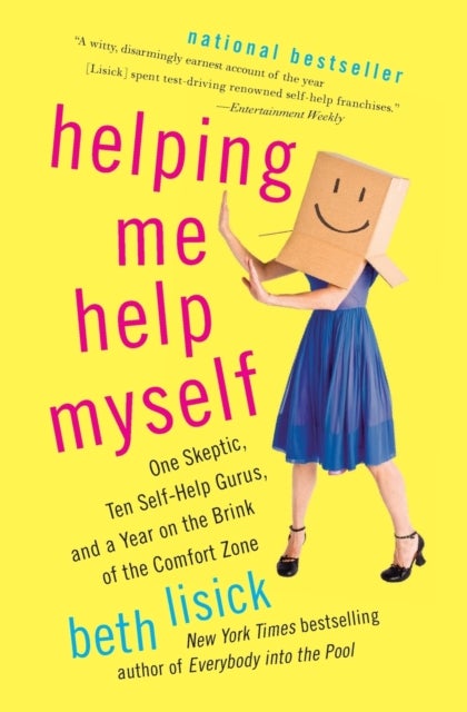 Helping Me Help Myself - One Skeptic, Ten Self-Help Gurus, and a Year on the Brink of the Comfort Zone