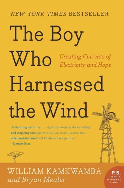 The Boy Who Harnessed the Wind - Creating Currents of Electricity and Hope